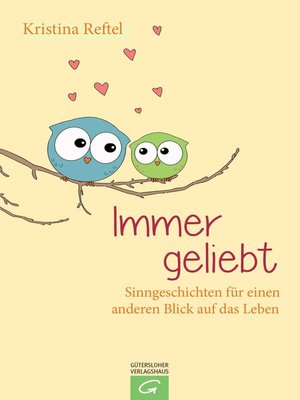 cover image of Immer geliebt: Sinngeschichten für einen anderen Blick auf das Leben